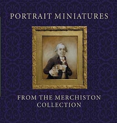 Book cover for Portrait Miniatures from the Merchiston Collection