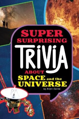 Cover of Super Surprising Trivia about Space and the Universe