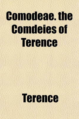 Book cover for Comodeae. the Comdeies of Terence