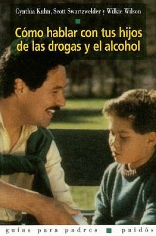 Cover of Como Hablar Con Tus Hijos de Las Drogas y El Alcohol