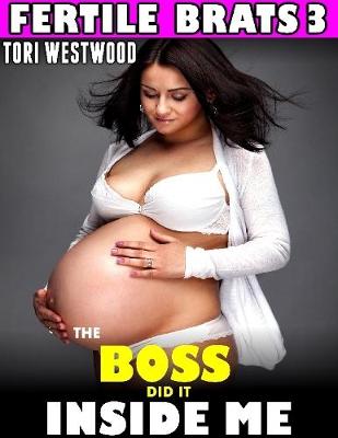 Book cover for The Boss Did It Inside Me : Fertile Brats 3