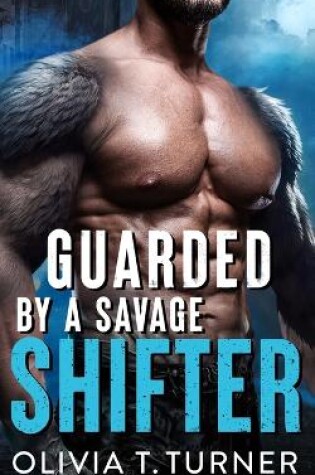 Cover of Guarded By A Savage Shifter