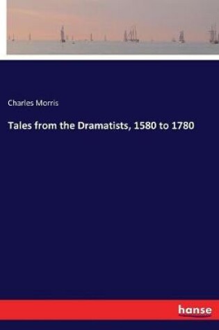 Cover of Tales from the Dramatists, 1580 to 1780