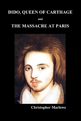 Book cover for Dido Queen of Carthage and Massacre at Paris (PAPERBACK)