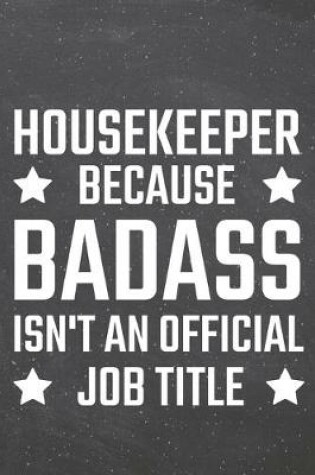 Cover of Housekeeper because Badass isn't an official Job Title