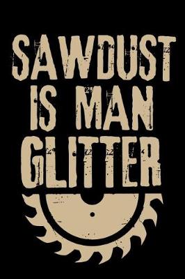 Book cover for Sawdust is Man Glitter