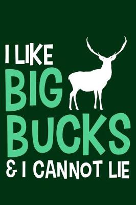 Book cover for I Like Big Bucks & I Cannot Lie