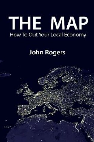 Cover of The Map - How to Out Your Local Economy