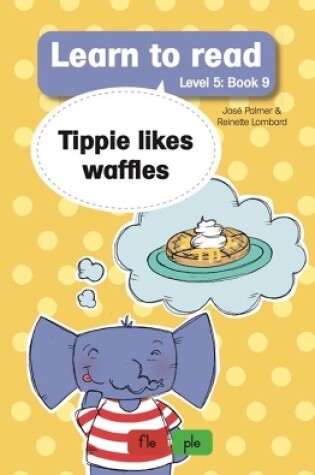 Cover of Learn to read (Level 5 Book 9): Tippie likes waffles