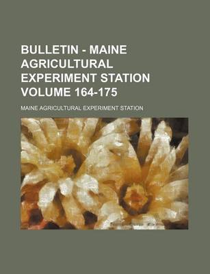 Book cover for Bulletin - Maine Agricultural Experiment Station Volume 164-175