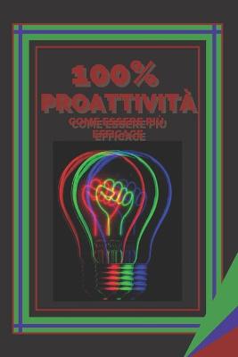 Book cover for 100% Proattivita Come Essere Piu Efficace