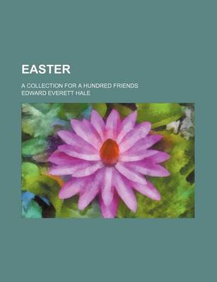 Book cover for Easter; A Collection for a Hundred Friends