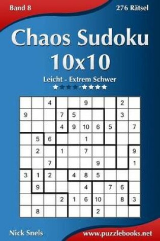 Cover of Chaos Sudoku 10x10 - Leicht bis Extrem Schwer - Band 8 - 276 Rätsel