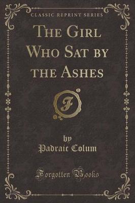 Book cover for The Girl Who Sat by the Ashes (Classic Reprint)