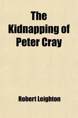 Book cover for The Kidnapping of Peter Cray; A Story of the South Seas
