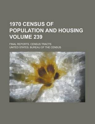 Book cover for 1970 Census of Population and Housing; Final Reports. Census Tracts Volume 239