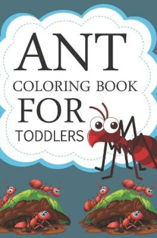 Cover of Ant Coloring Book For Toddlers