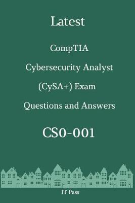 Cover of Latest CompTIA Cybersecurity Analyst (CySA+) Exam CS0-001 Questions and Answers