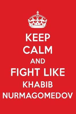 Book cover for Keep Calm and Fight Like Khabib Nurmagomedov