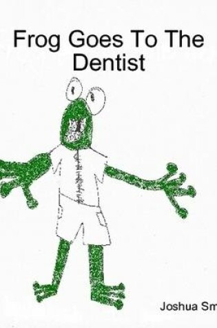 Cover of Frog Goes To The Dentist