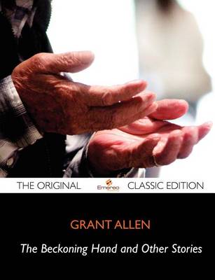 Book cover for The Beckoning Hand and Other Stories - The Original Classic Edition