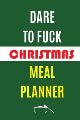 Book cover for Dare To Fuck Christmas Meal Planner