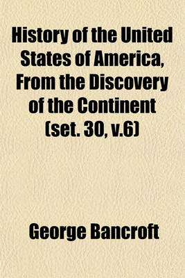 Book cover for History of the United States of America, from the Discovery of the Continent (Set. 30, V.6)