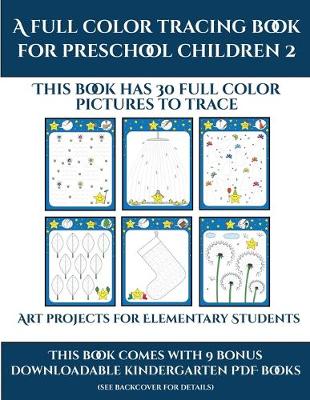 Cover of Art projects for Elementary Students (A full color tracing book for preschool children 2)