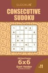 Book cover for Consecutive Sudoku - 200 Hard Puzzles 6x6 (Volume 11)