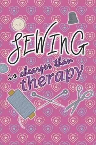 Cover of Sewing Is Cheaper Than Therapy