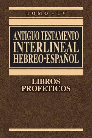 Cover of Antiguo Testamento Interlineal Hebreo-Espanol, Tomo IV