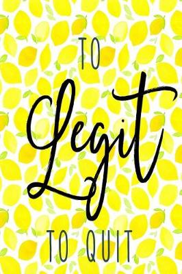 Book cover for To Legit To Quit