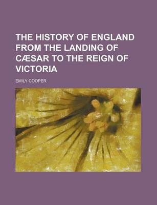 Book cover for The History of England from the Landing of CA Sar to the Reign of Victoria