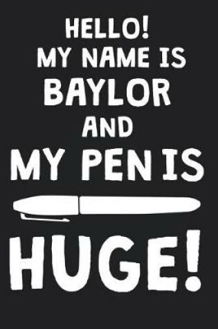 Cover of Hello! My Name Is BAYLOR And My Pen Is Huge!