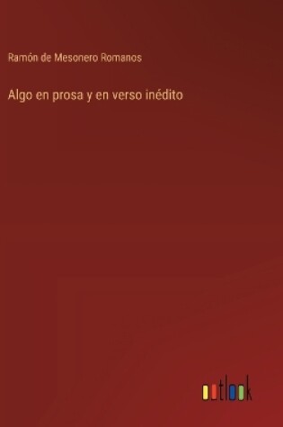 Cover of Algo en prosa y en verso inédito