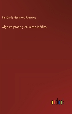 Book cover for Algo en prosa y en verso inédito