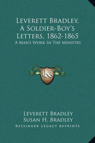 Cover of Leverett Bradley, a Soldier-Boy's Letters, 1862-1865