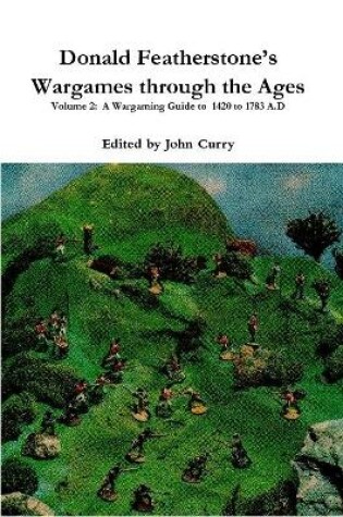 Cover of Donald Featherstone's Wargames Through the Ages Volume 2: A Wargaming Guide to 1420 to 1783 A.D