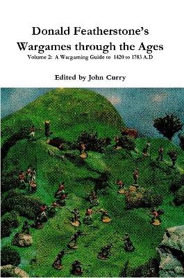 Book cover for Donald Featherstone's Wargames Through the Ages Volume 2: A Wargaming Guide to 1420 to 1783 A.D