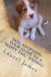 Book cover for Dog Adoption - Your Guide to a "Tail-Wagging" Happy Ending!