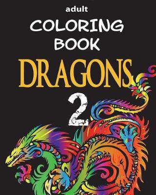 Cover of Adult Coloring Book - Dragons 2