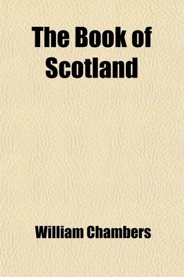 Book cover for The Book of Scotland; By William Chambers