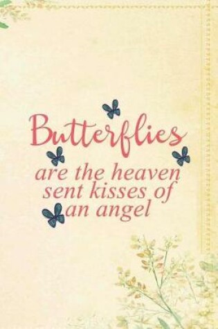 Cover of Butterflies Are The Heaven Sent Kisses Of An Angel