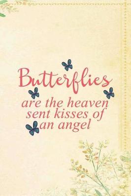 Book cover for Butterflies Are The Heaven Sent Kisses Of An Angel