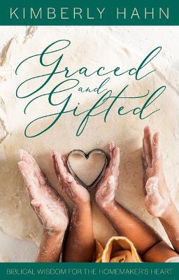 Book cover for Graced and Gifted: Biblical Wisdom for the Homemaker's Heart