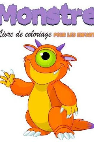 Cover of Monstre Livre de coloriage pour enfants