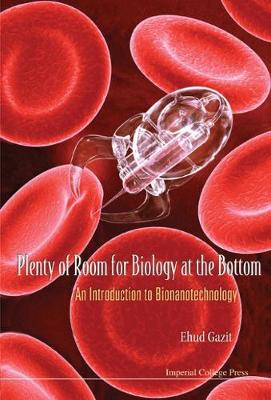 Book cover for Plenty Of Room For Biology At The Bottom: An Introduction To Bionanotechnology