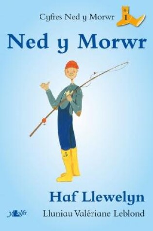 Cover of Cyfres Ned y Morwr: Ned y Morwr