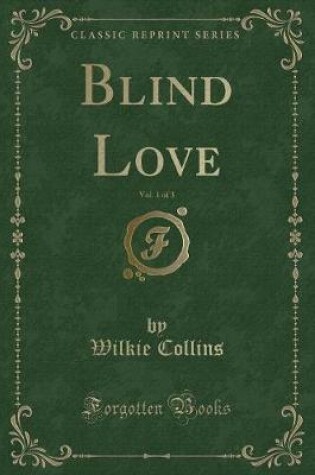 Cover of Blind Love, Vol. 1 of 3 (Classic Reprint)