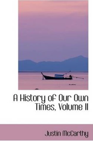 Cover of A History of Our Own Times, Volume II